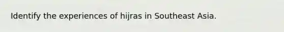 Identify the experiences of hijras in Southeast Asia.