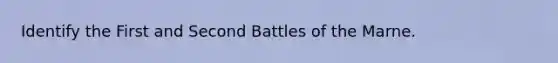 Identify the First and Second Battles of the Marne.