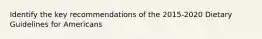 Identify the key recommendations of the 2015-2020 Dietary Guidelines for Americans