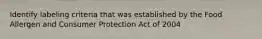 Identify labeling criteria that was established by the Food Allergen and Consumer Protection Act of 2004