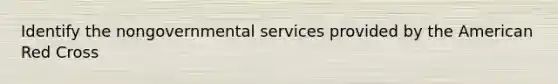 Identify the nongovernmental services provided by the American Red Cross