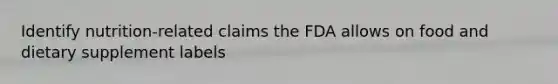 Identify nutrition-related claims the FDA allows on food and dietary supplement labels