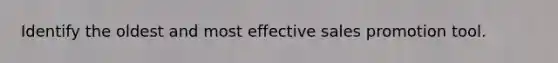 Identify the oldest and most effective sales promotion tool.