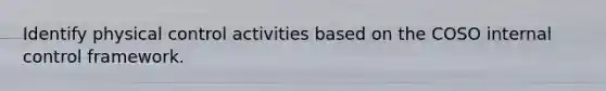 Identify physical control activities based on the COSO internal control framework.