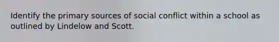 Identify the primary sources of social conflict within a school as outlined by Lindelow and Scott.