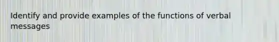 Identify and provide examples of the functions of verbal messages