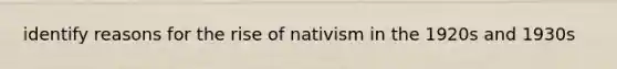 identify reasons for the rise of nativism in the 1920s and 1930s