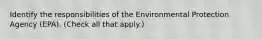 Identify the responsibilities of the Environmental Protection Agency (EPA). (Check all that apply.)