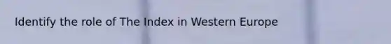 Identify the role of The Index in Western Europe