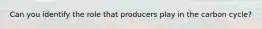 Can you identify the role that producers play in the carbon cycle?