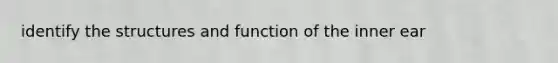 identify the structures and function of the inner ear