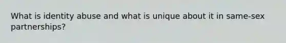 What is identity abuse and what is unique about it in same-sex partnerships?