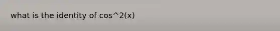 what is the identity of cos^2(x)