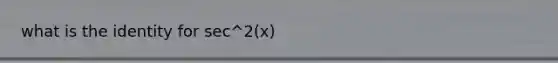 what is the identity for sec^2(x)