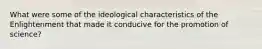 What were some of the ideological characteristics of the Enlightenment that made it conducive for the promotion of science?