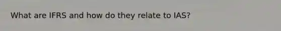 What are IFRS and how do they relate to IAS?