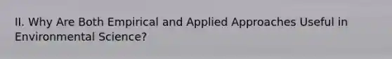 II. Why Are Both Empirical and Applied Approaches Useful in Environmental Science?