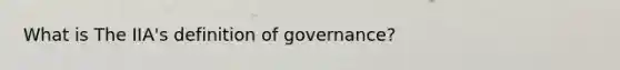 What is The IIA's definition of governance?