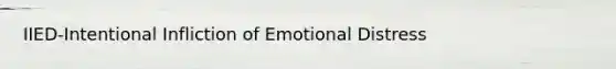 IIED-Intentional Infliction of Emotional Distress