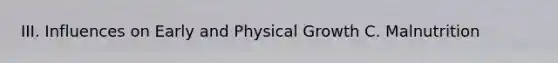 III. Influences on Early and Physical Growth C. Malnutrition