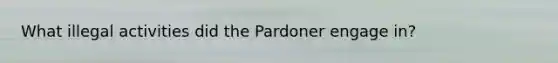 What illegal activities did the Pardoner engage in?