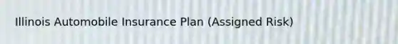 Illinois Automobile Insurance Plan (Assigned Risk)