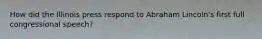 How did the Illinois press respond to Abraham Lincoln's first full congressional speech?