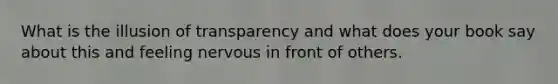 What is the illusion of transparency and what does your book say about this and feeling nervous in front of others.