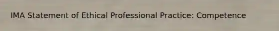 IMA Statement of Ethical Professional Practice: Competence