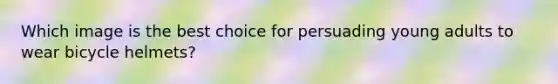 Which image is the best choice for persuading young adults to wear bicycle helmets?