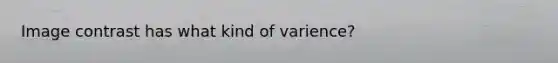 Image contrast has what kind of varience?