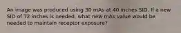 An image was produced using 30 mAs at 40 inches SID. If a new SID of 72 inches is needed, what new mAs value would be needed to maintain receptor exposure?