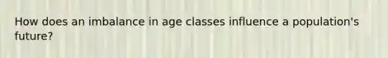 How does an imbalance in age classes influence a population's future?