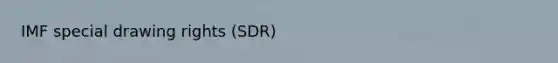 IMF special drawing rights (SDR)