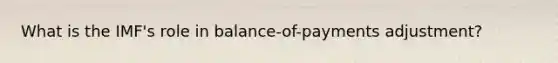 What is the IMF's role in balance-of-payments adjustment?