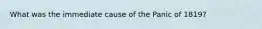 What was the immediate cause of the Panic of 1819?