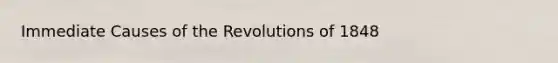 Immediate Causes of the Revolutions of 1848