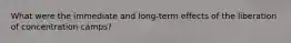 What were the immediate and long-term effects of the liberation of concentration camps?