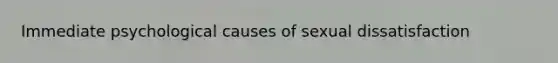 Immediate psychological causes of sexual dissatisfaction