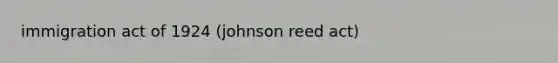 immigration act of 1924 (johnson reed act)