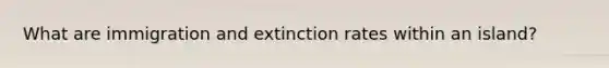 What are immigration and extinction rates within an island?