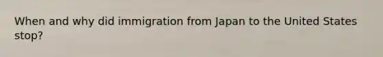 When and why did immigration from Japan to the United States stop?