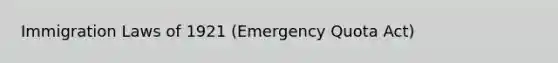 Immigration Laws of 1921 (Emergency Quota Act)