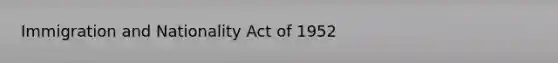 Immigration and Nationality Act of 1952