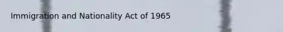 Immigration and Nationality Act of 1965