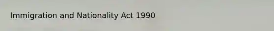 Immigration and Nationality Act 1990