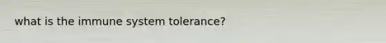 what is the immune system tolerance?