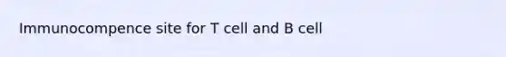 Immunocompence site for T cell and B cell