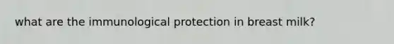 what are the immunological protection in breast milk?