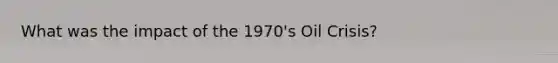 What was the impact of the 1970's Oil Crisis?